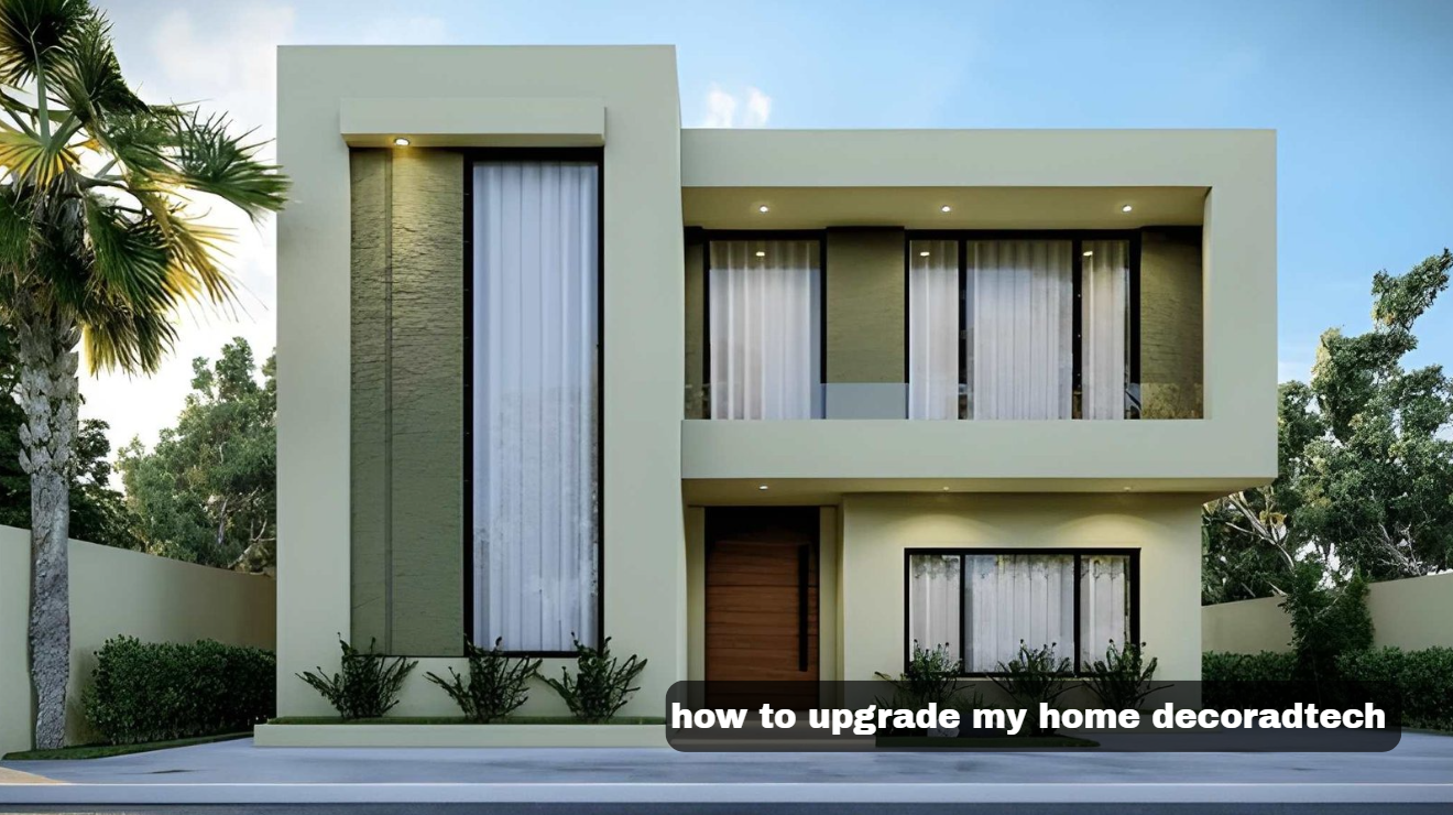 how to upgrade my home decoradtech